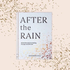 Chronicle Books After The Rain: Gentle Reminders For Healing, Courage & Self-Love